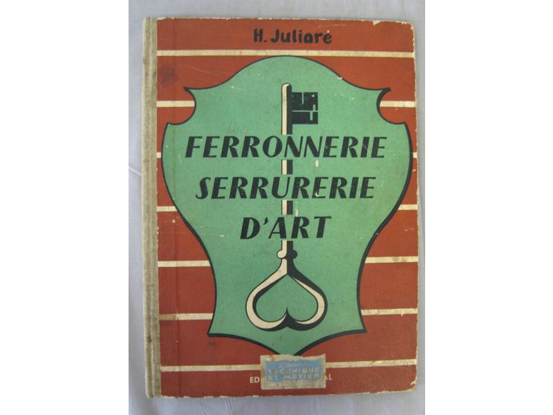 JULIARE (H.) : Ferronnerie et serrurerie...