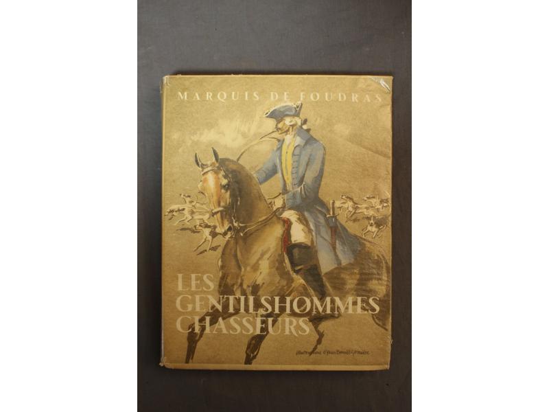 FOUDRAS (Marquis de): Les gentilshommes chasseurs....