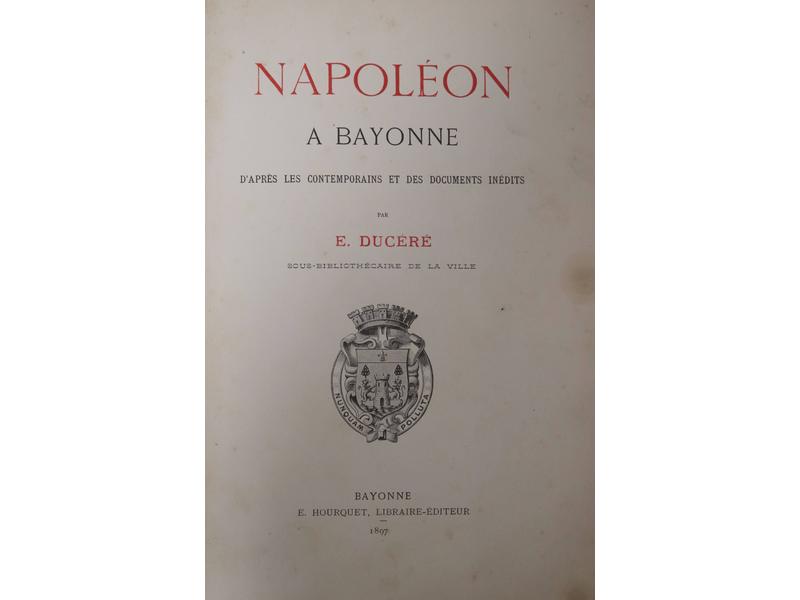 DUCÉRÉ (Édouard), Napoléon à Bayonne d'après...