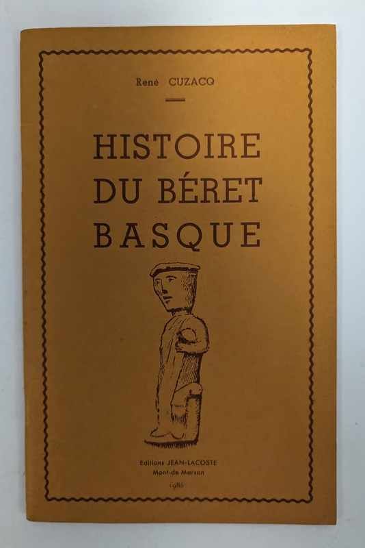 René CUZACQ, Histoire du Béret Basque, ed....