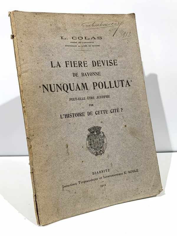 Louis COLAS, La Fière devise de Bayonne "Nunquam...
