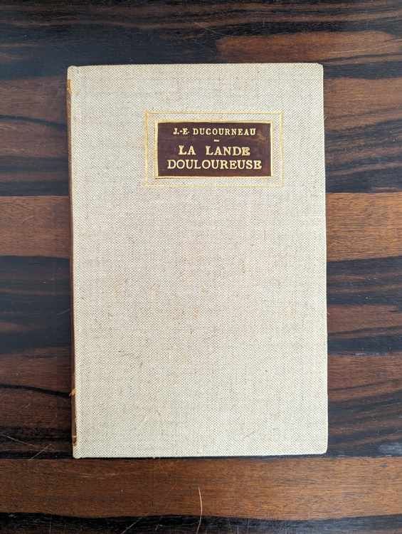 DUCOURNEAU  (J.-E.), La Lande douloureuse,...